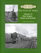 BR The First 25 Years Vol 13: East Anglia - Essex & Suffolk