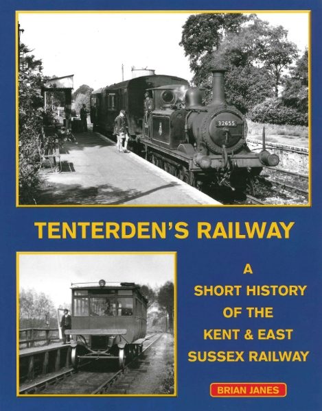 Tenterden's Railway: A Short History of the Kent & East Sussex Railway (Lightmoor)