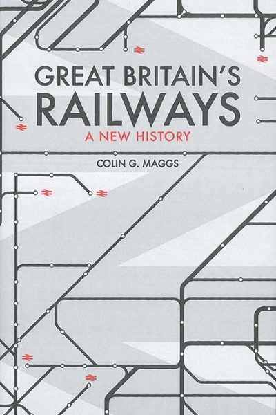 Great Britain's Railways: A New History (Softback) (Amberley)