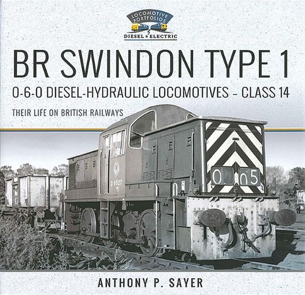 BR Swindon Type 1 0-6-0 Diesel-Hydraulic Locos Class 14: Their Life on British Railways (Pen & Sword)