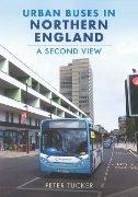 Urban Buses in Northern England: A Second View (Amberley)