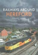 Railways Around Hereford (Amberley)