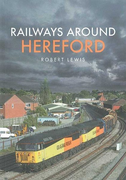 Railways Around Hereford (Amberley)