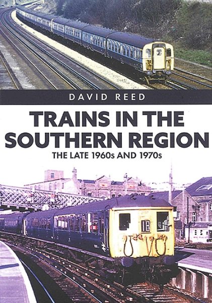Trains in the Southern Region: The Late 1960s and 1970s (Amberley)