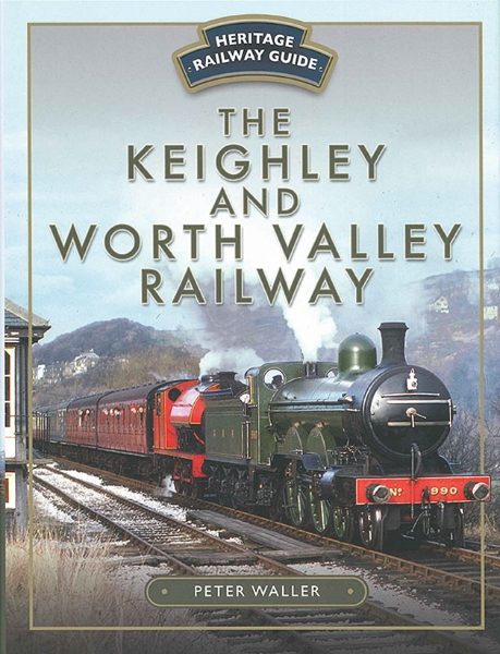 The Keighley and Worth Valley Railway (Pen & Sword)