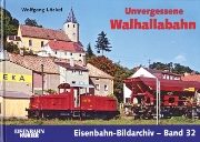Eisenbahn Bildarchiv 32: Unvergessene Walhallabahn (EK)