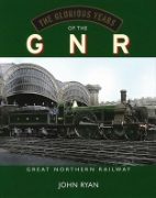The Glorious Years of the GNR (Great Northern)