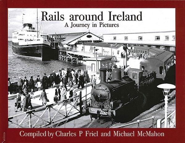 Rails around Ireland: A Journey in Pictures (Transport Treasury Publishing)