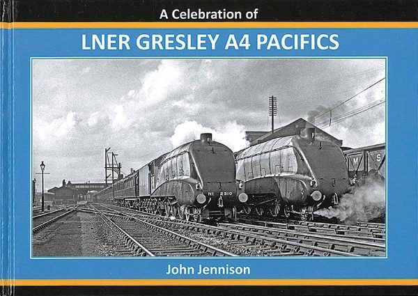 A Celebration of LNER Gresley A4 Pacifics (Irwell)