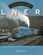 The Glorious Years of the LNER (Great Northern)