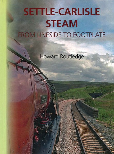 Settle-Carlisle Steam: From Lineside to Footplate