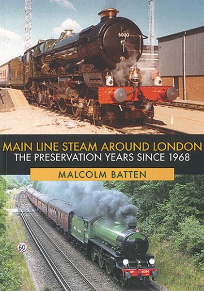 Main Line Steam Around London: The Preservation Years since 1968 (Amberley)