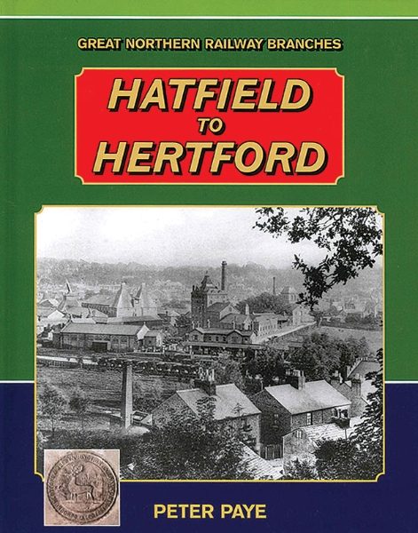 Great Northern Railway Branches: Hatfield to Hertford (Lightmoor)