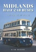 Midlands Half-Cab Buses: The Twilight Years (Amberley)