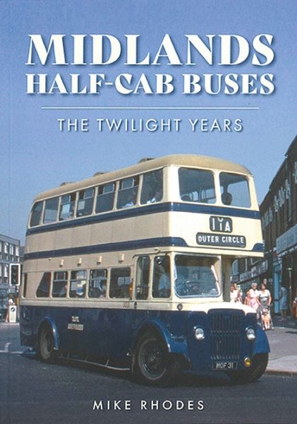 Midlands Half-Cab Buses: The Twilight Years (Amberley)