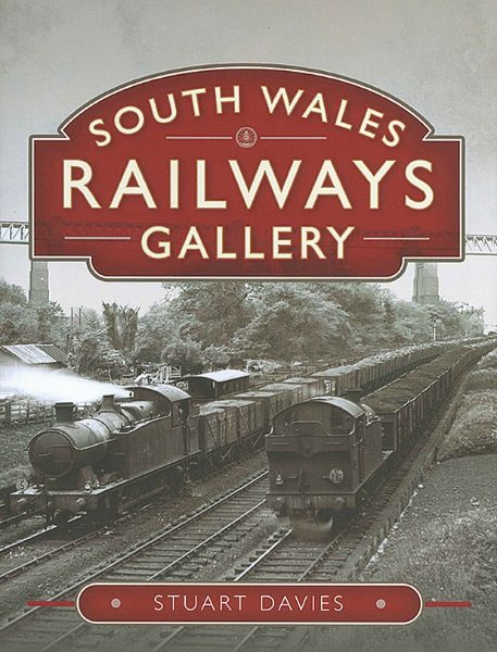South Wales Railways Gallery (Pen & Sword)