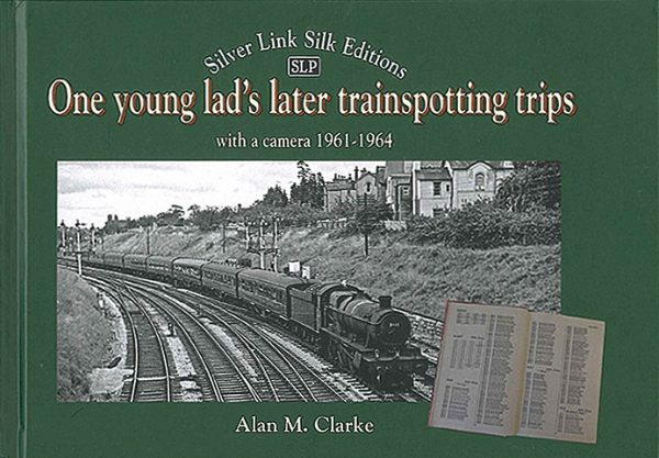 One Young Lad's Later Trainspotting Trips with a camera 1961-1964 (SLP)