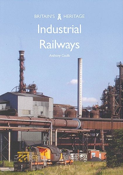 Britain's Heritage: Industrial Railways (Amberley)