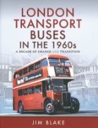 London Transport Buses in the 1960s: A Decade of Change and Transition (Pen & Sword)