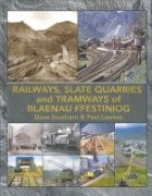 The Railways, Slate Quarries and Tramways of Blaenau Ffestin