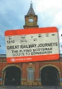 Great Railway Journeys: The Flying Scotsman Route to Edinbur