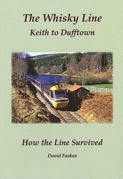 The Whisky Line: Keith to Dufftown: How the Line Survived (GNSRA)
