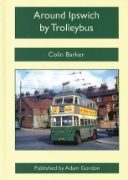 Around Ipswich by Trolleybus (Adam Gordon)