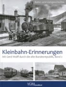 Kleinbahn-Erinnerungen Mit Gerd Wolff durch die alte Bundesrepublik, Band 2 (VGB)
