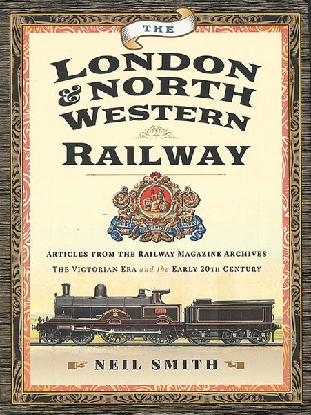 The London & North Western Railway: Articles from Railway Magazine Archives (Pen & Sword)