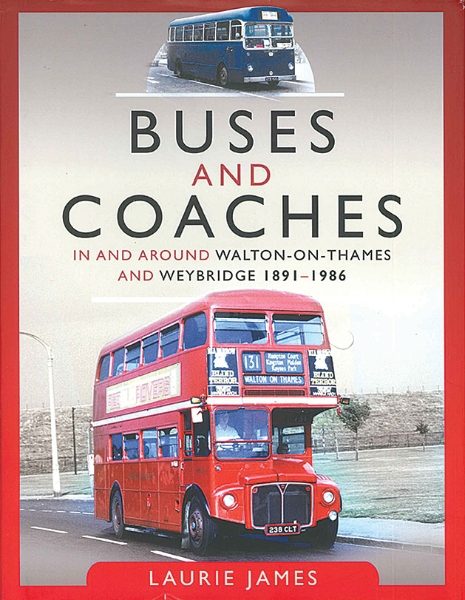 Buses and Coaches in and Around Walton-on-Thames and Weybridge 1891-1986