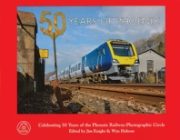 50 Years of Phoenix: Celebrating 50 Years of the Phoenix Railway-Photographic Circle (Silver Link)