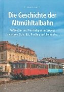 Die Geschichte der Altmuhltalbahn (Sutton)