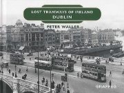 Lost Tramways of Ireland: Dublin (Graffeg)