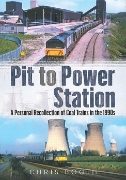 Pit to Power Station: A Personal Recollection of Coal Trains in the 1990s (Fonthill)