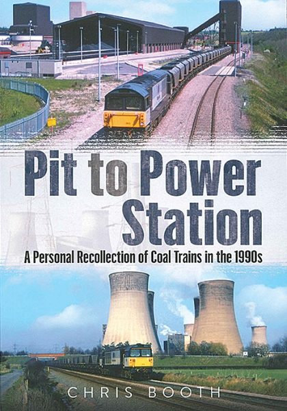 Pit to Power Station: A Personal Recollection of Coal Trains in the 1990s (Fonthill)