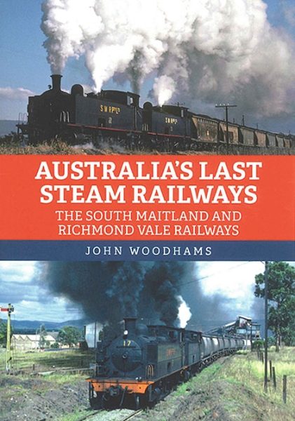 Australia's Last Steam Railways: The South Maitland and Rich