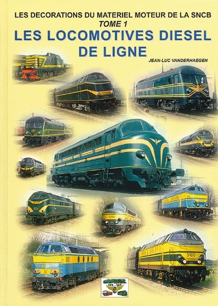 Les Decorations due Materiel Moteur de la SNCB Tome 1: Les Locomotives Diesel de Ligne (PFT)