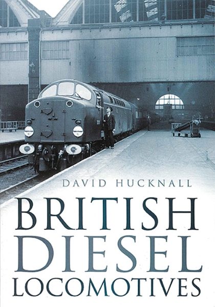 British Diesel Locomotives (Softback) (History Press)