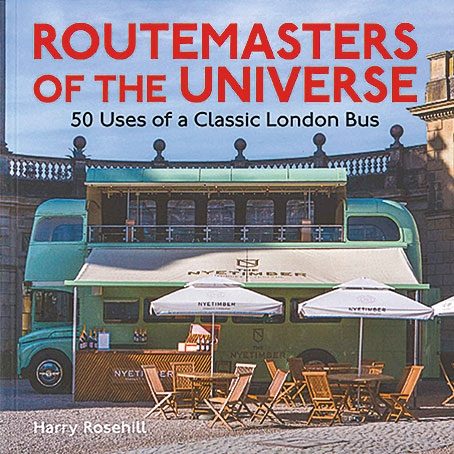 Routemasters of the Universe: 50 Uses of a Classic London Bus (Safe Haven Books)