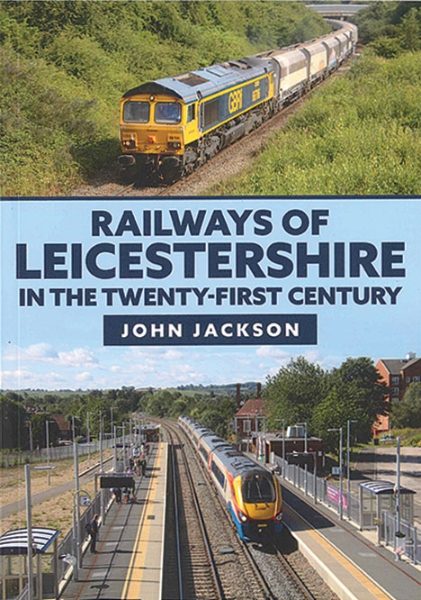 Railways of Leicestershire in the Twenty-First Century (Amberley)
