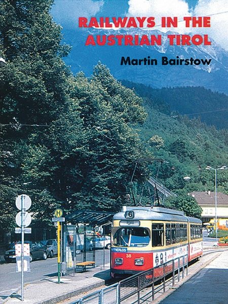 Railways in the Austrian Tirol (Martin Bairstow)