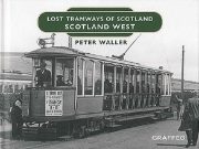 Lost Tramways of Scotland: Scotland West (Graffeg)