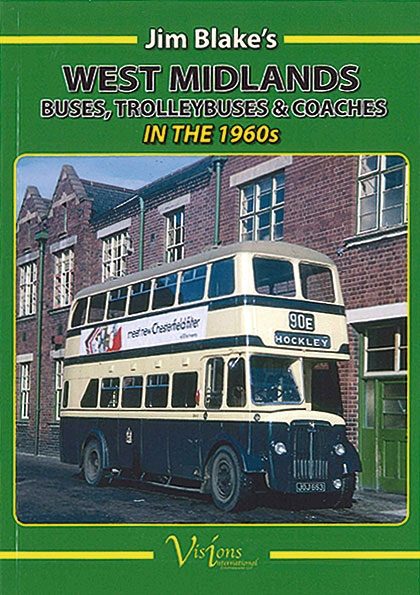 Jim Blake's West Midlands Buses, Trolleybuses & Coaches in the 1960s (Visions)