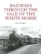 Railways through the Vale of the White Horse (Crowood)