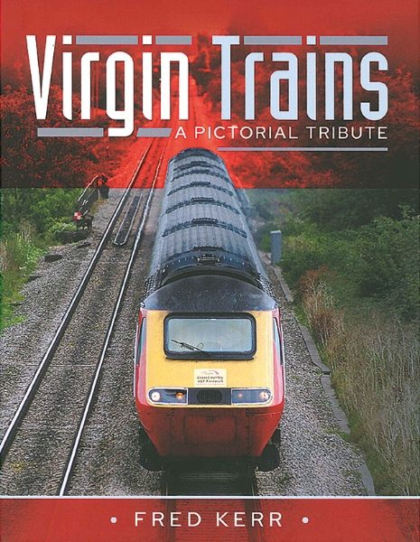 Virgin Trains: A Pictorial Tribute (Pen & Sword)