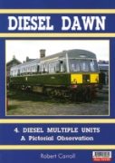 Diesel Dawn 4: Diesel Multiple Units A Pictorial Observation (Irwell)