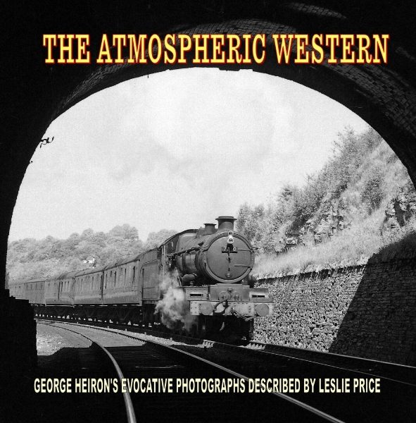 The Atmospheric Western: George Heiron's Evocative Photographs Described by Leslie Price (Transport Treasury(