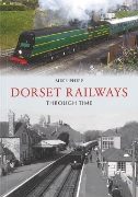 Dorset Railways Through Time (Amberley)