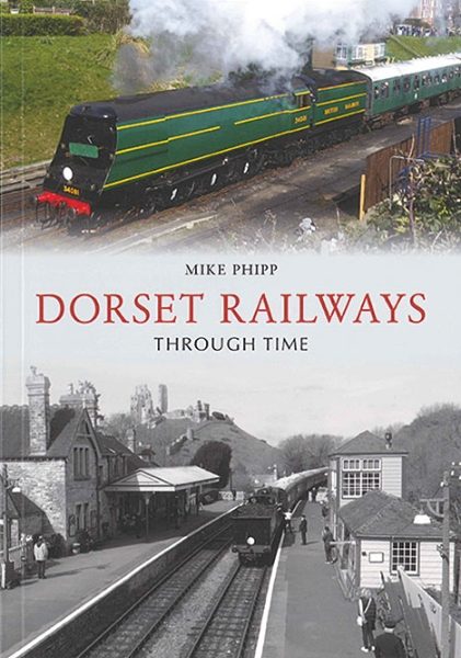 Dorset Railways Through Time (Amberley)