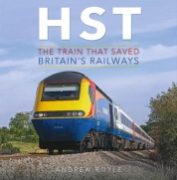HST: The Train that Saved Britain's Railways (Crecy)